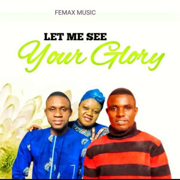 Femax Music - Let Me See Your Glory